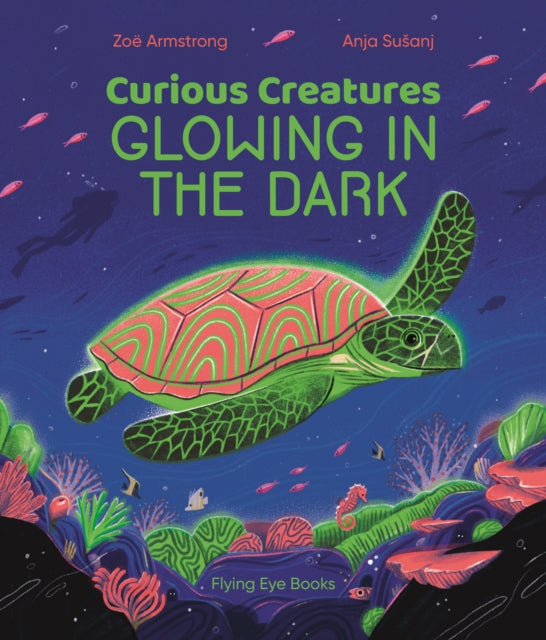 Book cover of: Curious Creatures Glowing in the Dark. By: Zoë Armstrong