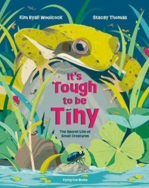 Book cover of: It's Tough to be Tiny. By: Kim Ryall Woolcock