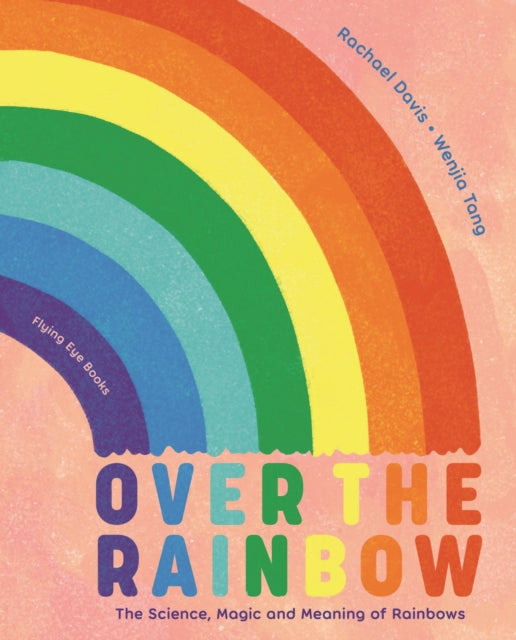 Book cover of: Over the Rainbow. By: Rachael Davis
