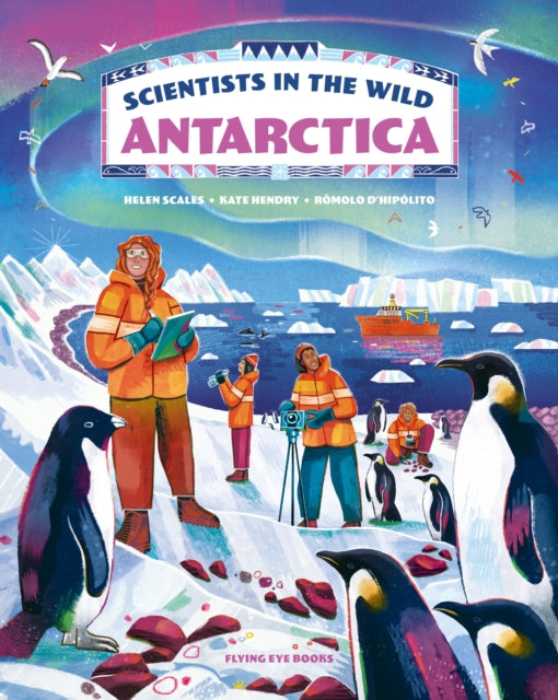 Scientists in the Wild: Antarctica 9781838741228 Helen Scales