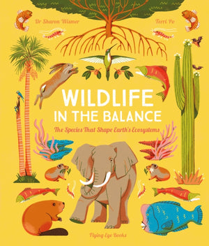 Wildlife in the Balance, The Species that Shape Earth’s Ecosystems