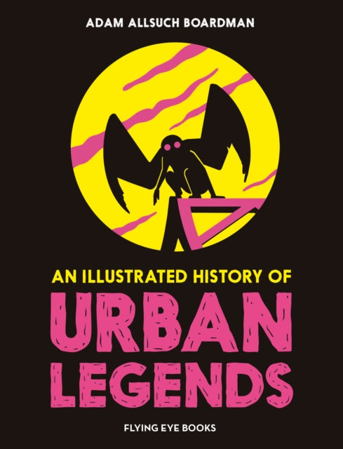 Illustrated History of Urban Legends 9781838741686 Adam Allsuch Boardman
