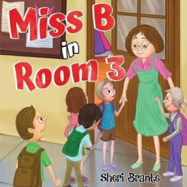 Book cover of: Miss B in Room 3. By: Sheri Brante
