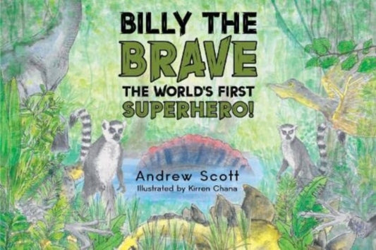 Book cover of: Billy The Brave - The World's First Superhero!