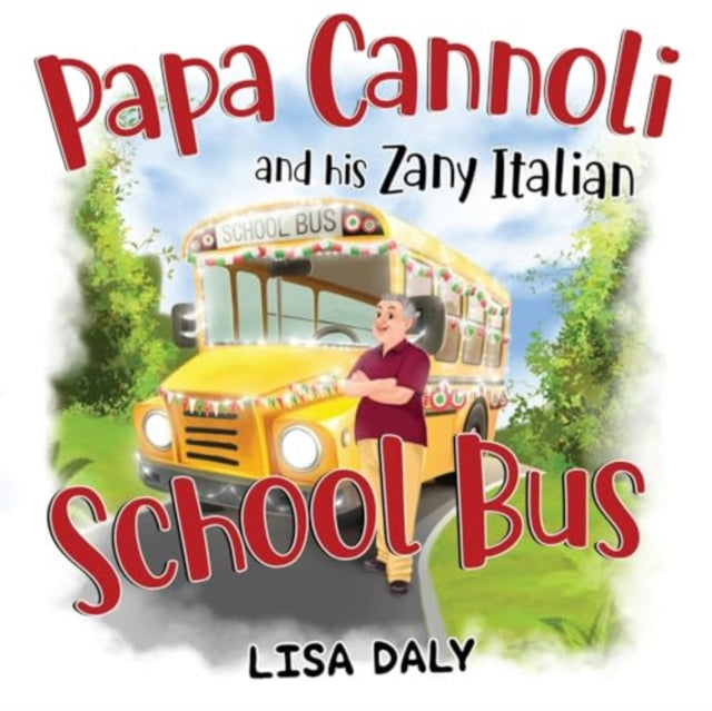 Book cover of: Papa Cannoli and his Zany Italian School Bus