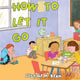 Book cover of: How to Let it Go