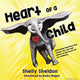 Book cover of: Heart of a Child (Affirming tolerance and respect for self and others in the hearts of our children). By: Shelley Sheldon