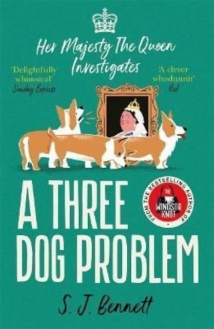 Three Dog Problem, The Queen investigates a murder at Buckingham Palace 9781838774844 S. J. Bennett