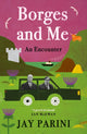 Book cover of: Borges and Me. By: Jay Parini