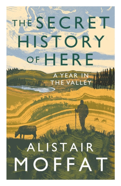 Book cover of: Secret History of Here. By: Alistair Moffat
