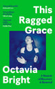 Book cover of: This Ragged Grace. By: Octavia Bright