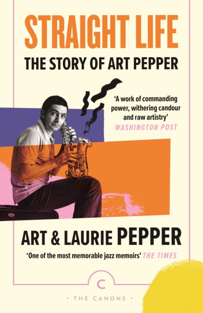 Book cover of: Straight Life: The Story Of Art Pepper. By: Art Pepper