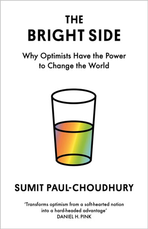 Bright Side, Why Optimists Have the Power to Change the World