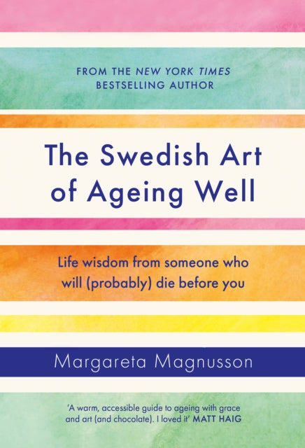 Swedish Art of Ageing Well, Life wisdom from someone who will (probably) die before you 9781838859497 Margareta Magnusson
