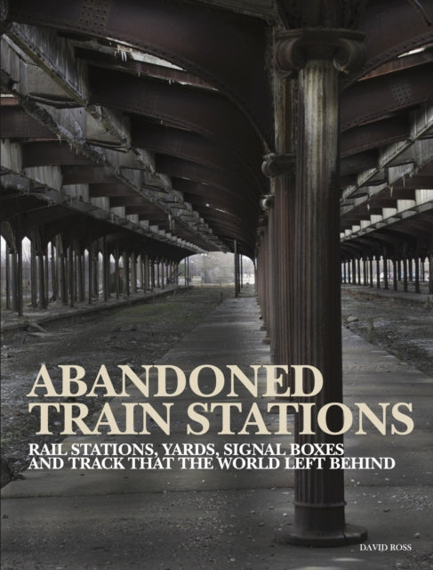 Book cover of: Abandoned Train Stations. By: Amber Books