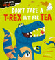Don't Take a T-Rex Out For Tea 9781838915285 Harriet Evans