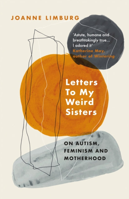 Book cover of: Letters To My Weird Sisters. By: Joanne Limburg