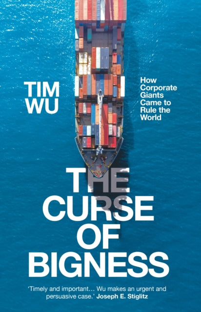 Book cover of: Curse of Bigness. By: Tim Wu