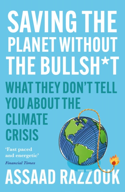 Book cover of: Saving the Planet Without the Bullsh*t. By: Assaad Razzouk
