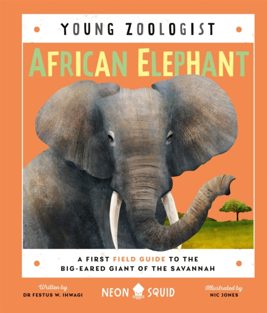 Book cover of: African Elephant (Young Zoologist). By: W., Ihwagi, Festus