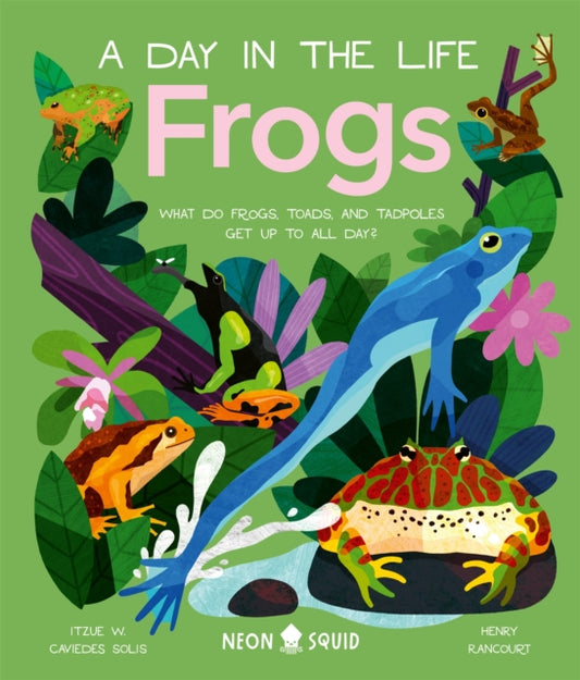 Book cover of: Frogs (A Day in the Life). By: Itzue Wendolin Caviedes-Solis