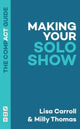 Book cover of: Making Your Solo Show: The Compact Guide. By: Lisa Carroll