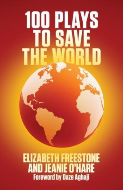 Book cover of: 100 Plays to Save the World. By: Elizabeth Freestone
