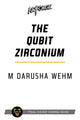 Book cover of: Qubit Zirconium. By: M. Darusha Wehm