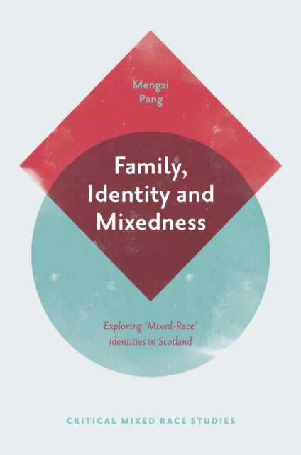 Book cover of: Family, Identity and Mixedness. By: Mengxi Pang