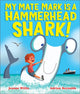 My Mate Mark is a Hammerhead Shark! 9781839130908 Jeanne Willis