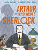 Book cover of: Arthur Who Wrote Sherlock. By: Linda BAILEY