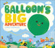 Balloon's Big Adventure 9781839135118 Carly GLEDHILL