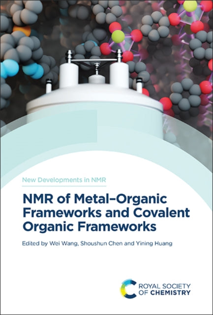 Book cover of: NMR of Metal–Organic Frameworks and Covalent Organic Frameworks. By: Wei Wang