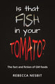 Book cover of: Is that Fish in your Tomato?. By: Rebecca Nesbit