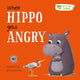 Book cover of: When Hippo Gets Angry
