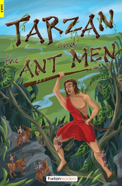 Book cover of: Tarzan and the Ant Men - Foxton Readers Level 3 (900 Headwords CEFR B1) with free online AUDIO