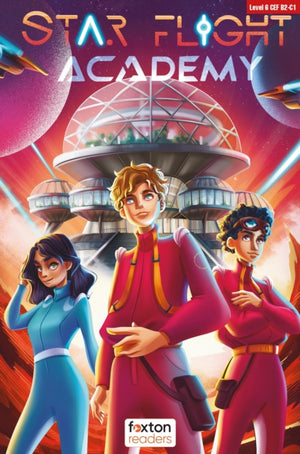 Star Flight Academy - Foxton Readers Level 6 (2300 Headwords CEFR B2-C1) with free online AUDIO