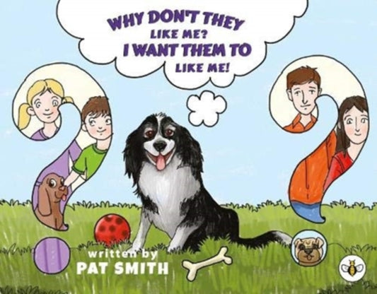 Book cover of: Why Don't They Like Me? I Want Them To Like Me!. By: Pat Smith