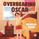 Book cover of: Overbearing Oscar