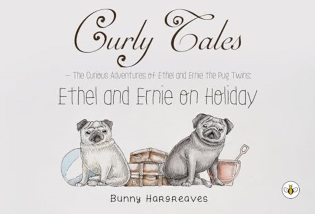Book cover of: Curly Tales the curious adventures of Ethel and Ernie the pug twins