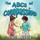 Book cover of: ABCs of Compassion. By: Carla Koala