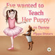 Book cover of: Eve Wanted to Teach Her Puppy to Dance