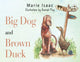 Book cover of: Big Dog and Brown Duck. By: Marie Isaac