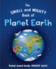 Book cover of: Small and Mighty Book of Planet Earth. By: Catherine Brereton