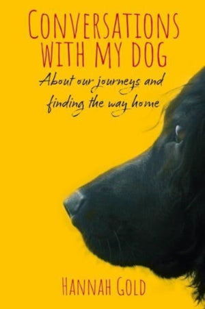 Conversations With My Dog, About our journeys and finding the way home