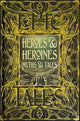 Book cover of: Heroes & Heroines Myths & Tales. By: Flame Tree Studio