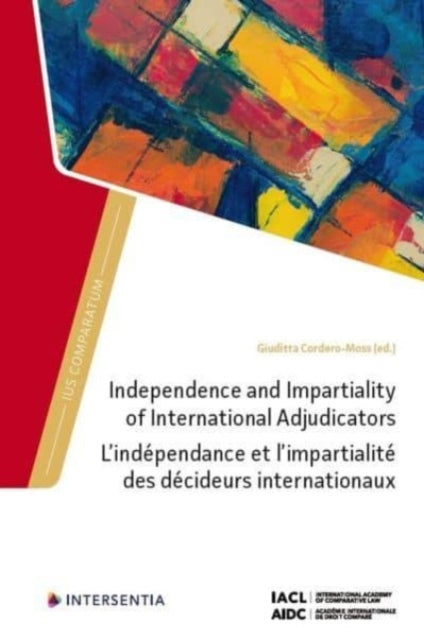Book cover of: Independence and Impartiality of International Adjudicators. By: Giuditta Cordero-Moss