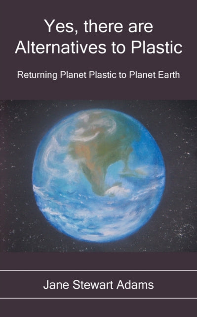 Book cover of: Yes, There are Alternatives to Plastic. By: Jane Stewart Adams