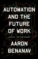 Book cover of: Automation and the Future of Work. By: Aaron Benanav