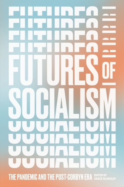 Book cover of: Futures of Socialism. By: Grace Blakeley